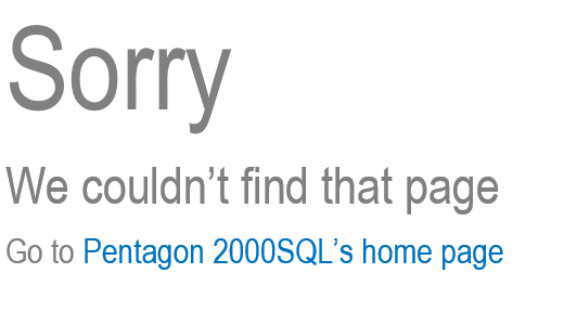 Sorry! We couldn't find that page. Go to Pentagon 2000SQL's home page.